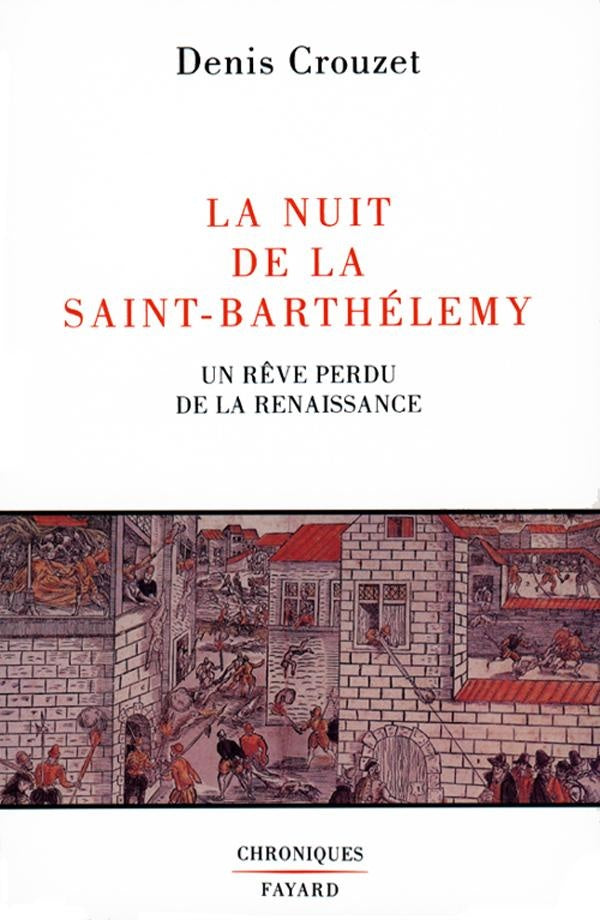 La Nuit de la Saint-Barthélemy : Un rêve perdu de la Renaissance