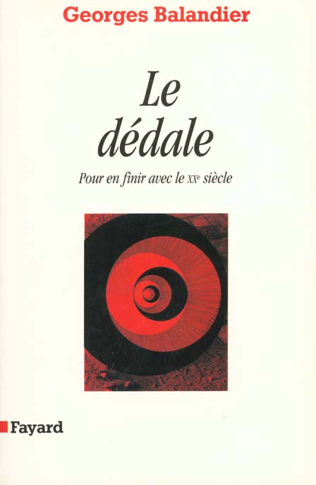 Le dédale ; pour en finir avec le XX siècle