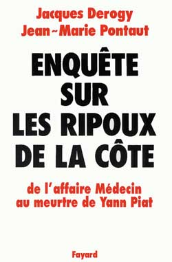 Enquête sur les ripoux de la côte ; de l'affaire Médecin au meurtre de Yann Piat