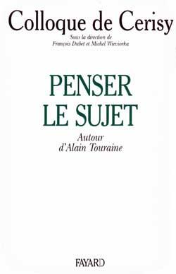 Penser le sujet : Autour d'Alain Touraine, colloque de Cerisy