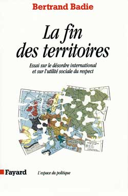 La Fin des territoires : Essai sur le désordre international et sur l'utilité sociale du respect