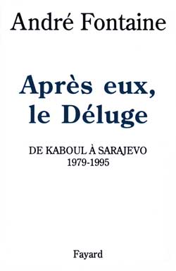 Après eux, le Déluge : De Kaboul à Sarajevo (1979-1995)