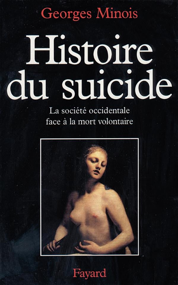 Histoire du suicide ; la société occidentale face à la mort volontaire