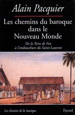 Les Chemins du baroque dans le Nouveau Monde : De la Terre de Feu à l'embouchure du Saint-Laurent