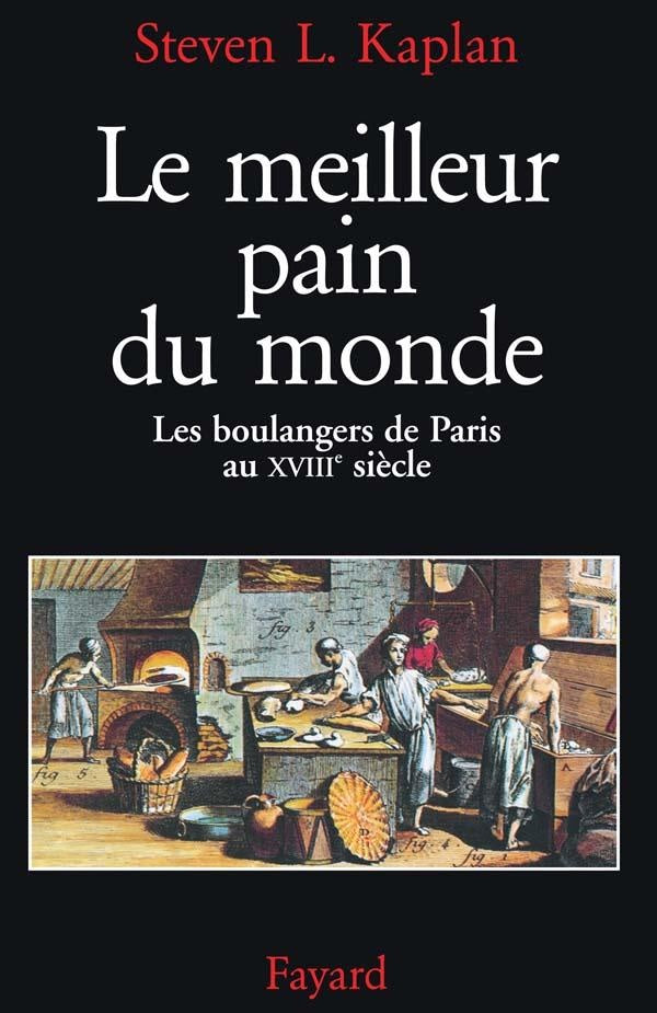 Le Meilleur pain du monde : Les boulangers de Paris au XVIIIe siècle