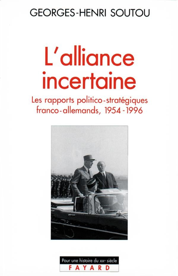 L'alliance incertaine ; les rapports politico-stratégiques franco-allemands 1954-1996
