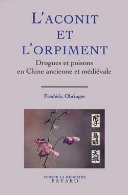 L'aconit et l'orpiment ; drogues et poisons en Chine ancienne et médiévale