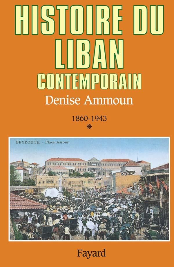 Histoire du Liban contemporain Tome 1 ; 1860-1943