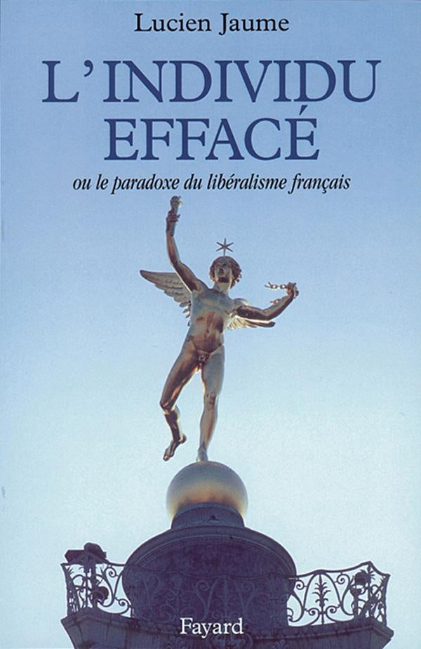 L'Individu effacé : Ou le paradoxe du libéralisme français