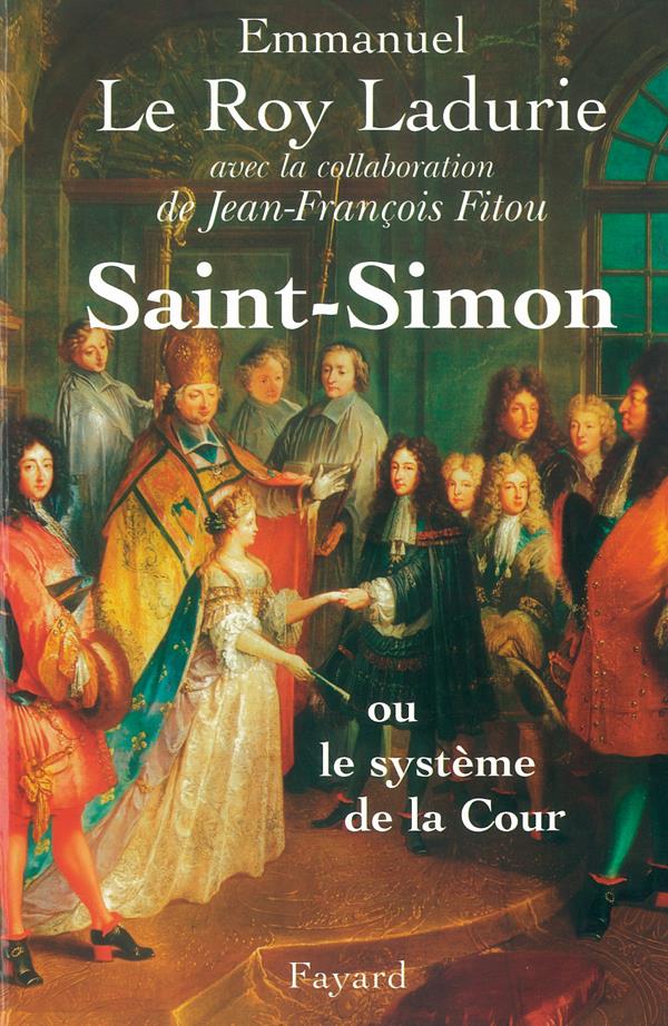 Saint-Simon : Ou le système de la Cour