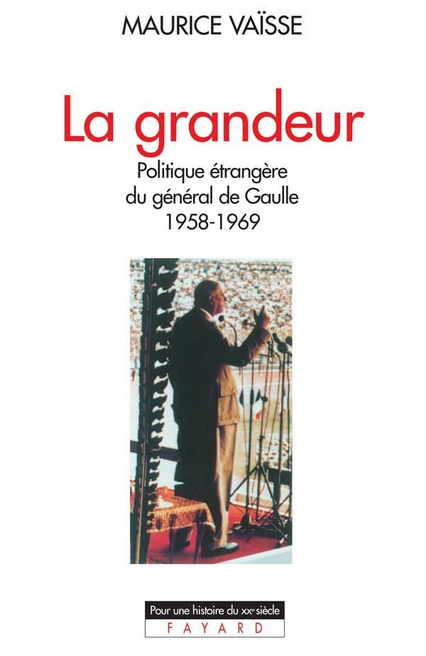 La grandeur ; politique étrangère du général de Gaulle (1958-1969)
