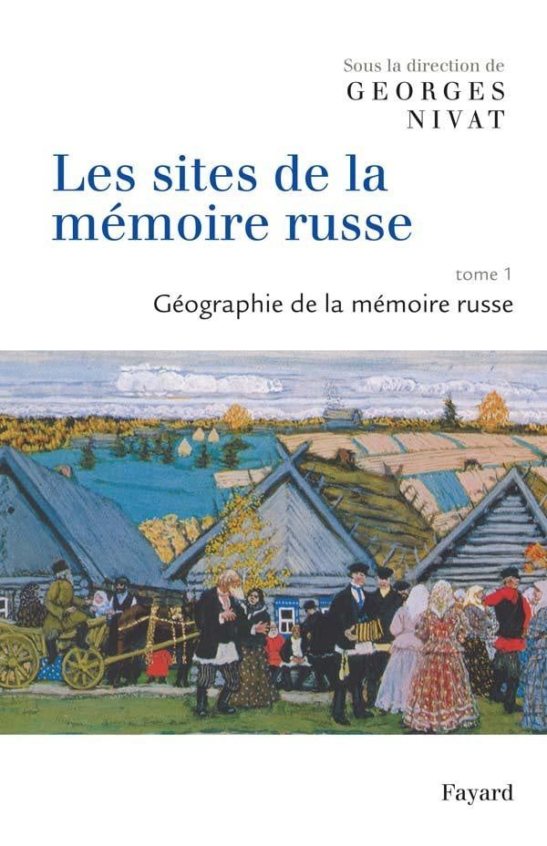 Les sites de la mémoire russe Tome 1 ; géographie de la mémoire russe