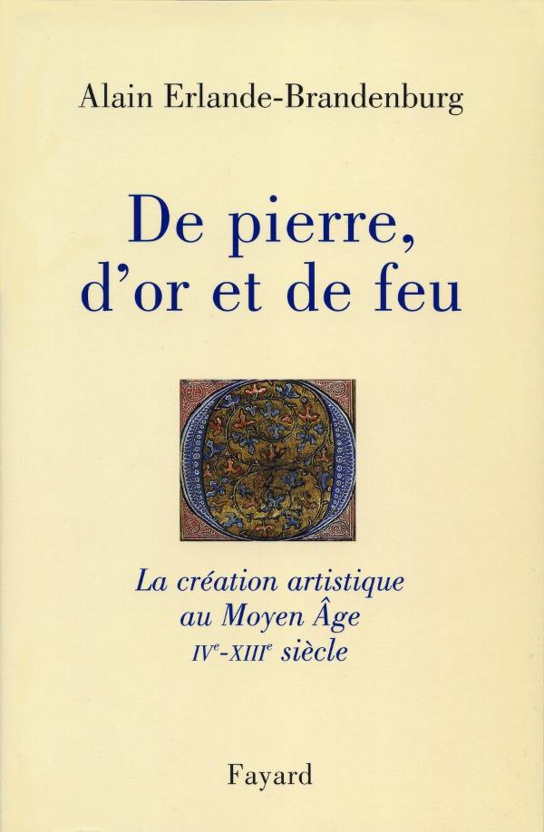De pierre, d'or et de feu ; la création artistique du Moyen âge