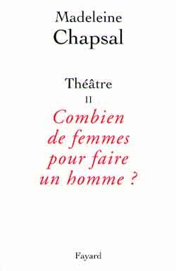 Théâtre Tome 2 ; combien de femmes pour faire un homme ?