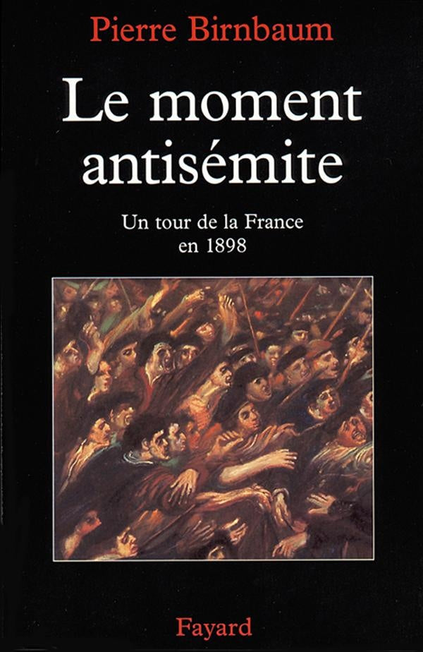 Le moment antisémite ; un tour de la France en 1898