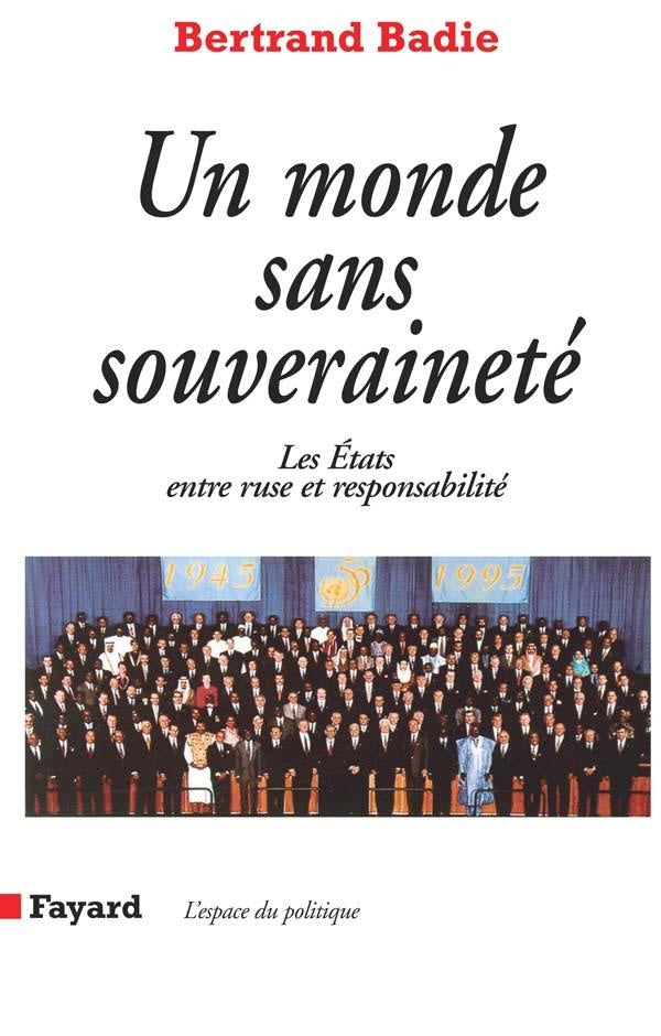 Un monde sans souveraineté : Les Etats entre ruse et responsabilité