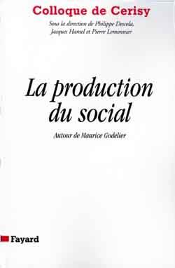 La production du social ; autour de Maurice Godelier