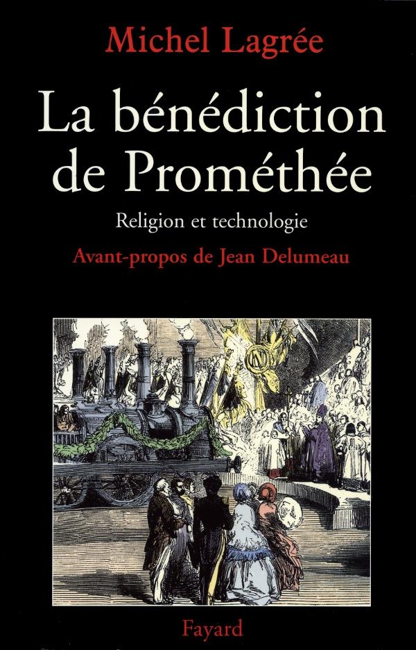 La bénédiction de Prométhée ; religion et technologie