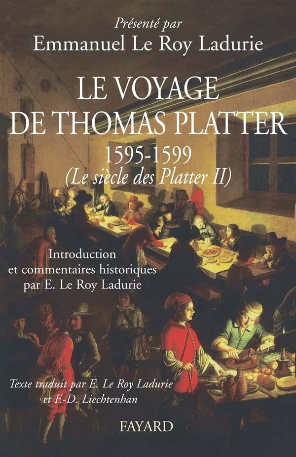 Le voyage de Thomas Platter  Tome 2 ; le siècle des Platter (1595-1599)