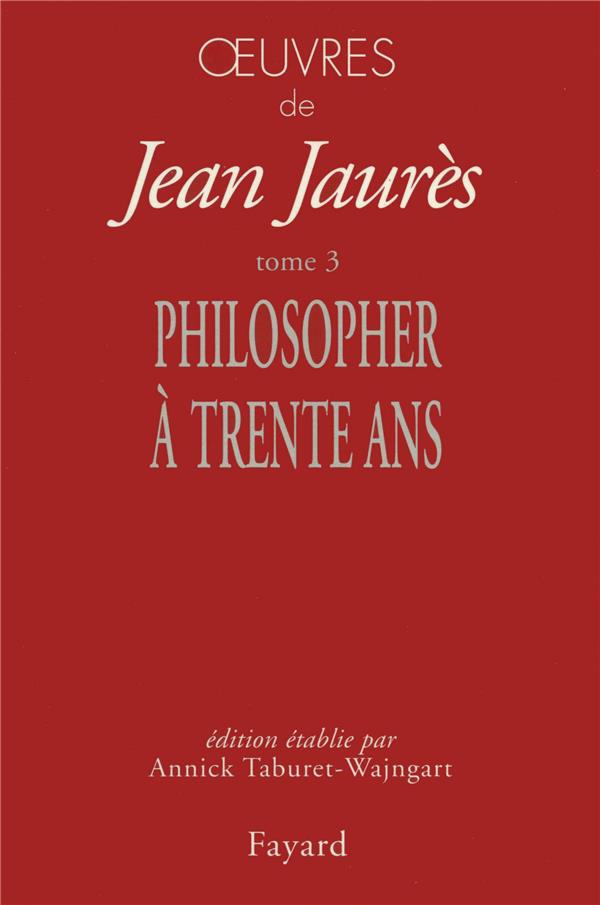 Oeuvres tome 3 - philosopher a trente ans