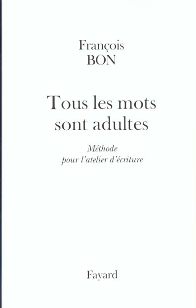 Tous les mots sont adultes ; methode pour l'atelier d'ecriture