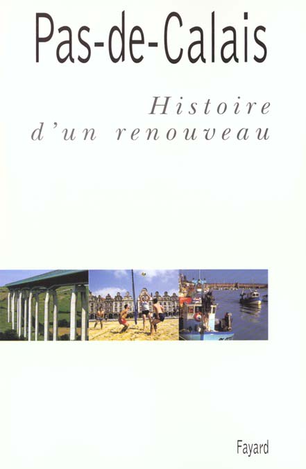 Pas-de-calais ; histoire d'un renouveau