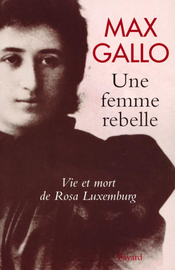 Une femme rebelle ; vie et mort de Rosa Luxemburg