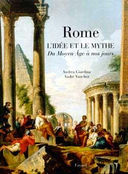 Rome l'idee et le mythe du moyen age a nos jours