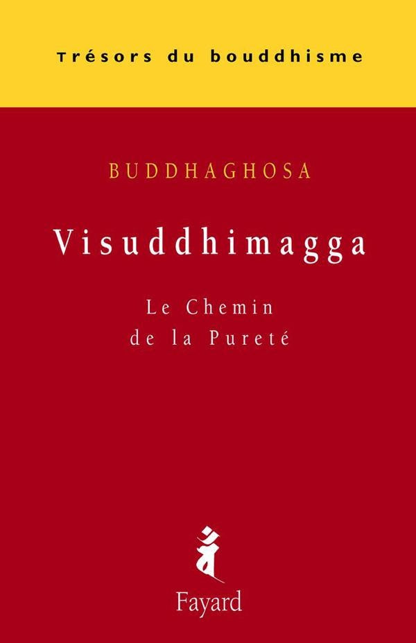 Visuddhimagga ; le chemin de la pureté