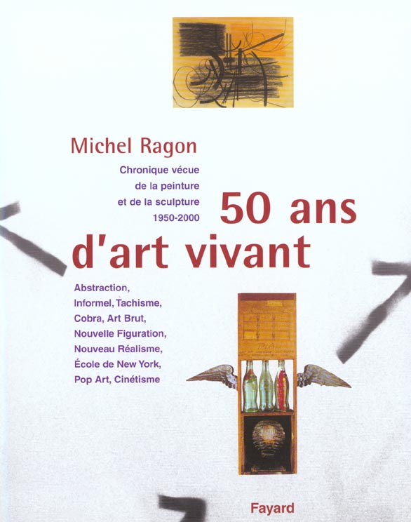 Cinquante ans d'art vivant ; chronique vecue de la peinture et de la sculpture de 1950-2000