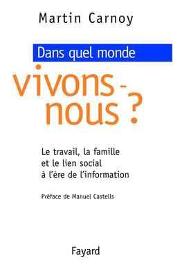 Dans quel monde vivons nous ? : Le travail, la famille et le lien social à l'ère de l'information
