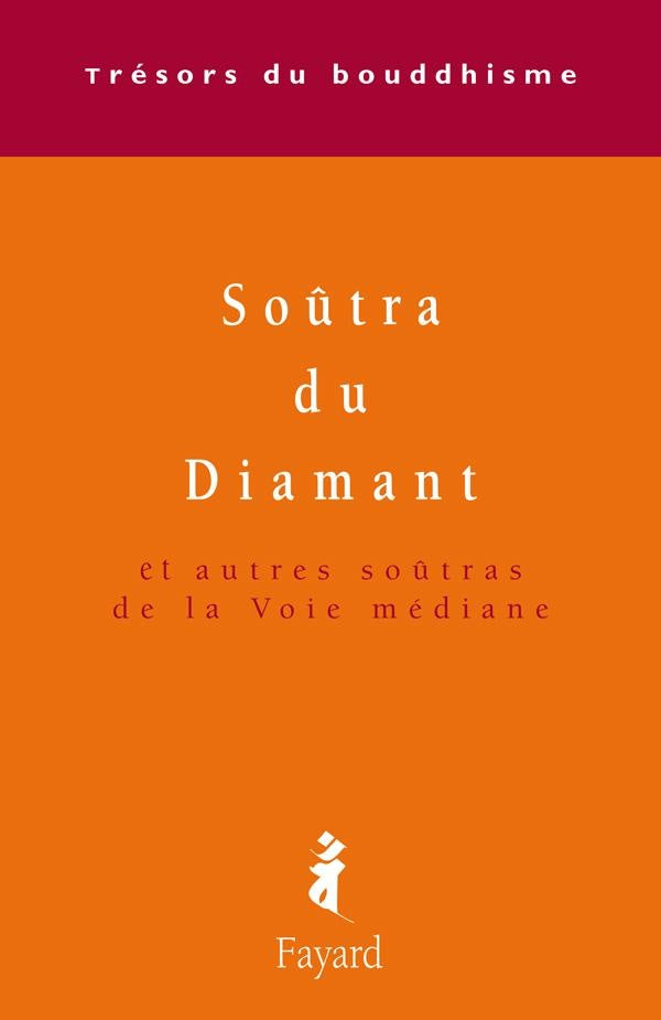 Le soûtra du diamant ; et autres soûtras de la voie médiane