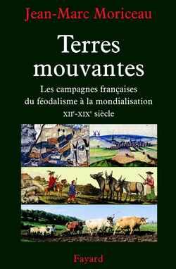 Terres mouvantes - les campagnes francaises, du feodalisme a la mondialisation (xiie-xixe siecle)