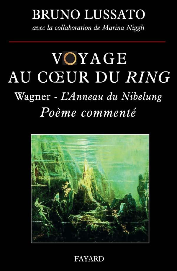 Voyage au coeur du Ring, tome 1 : Wagner - L'Anneau du Nibelung  Poème commenté