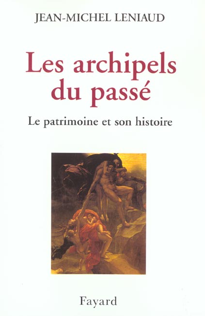 Les archipels du passé ; le patrimoine et son histoire
