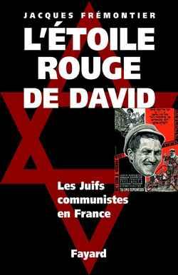 L'étoile rouge de David ; les Juifs communistes en France