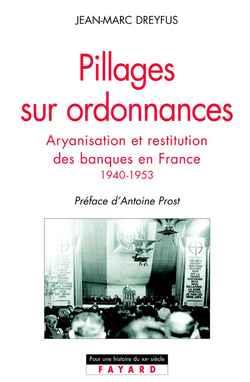 Pillages sur ordonnances : Aryanisation et restitution des banques en France (1940-1953)