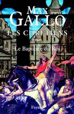 Les chrétiens Tome 2 ; le baptême du roi