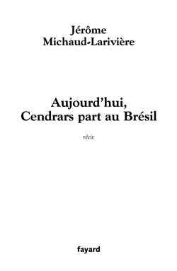 Aujourd'hui, cendrars part au bresil