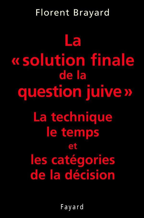 La «solution finale de la question juive» : La technique, le temps et les catégories de la décision