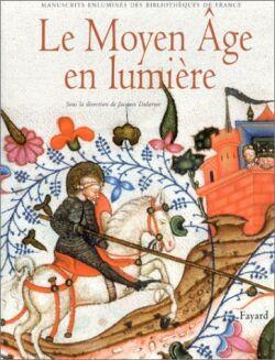 Le moyen age en lumiere - manuscrits enlumines des bibliotheques de france
