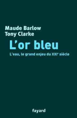 L'or bleu : L'eau, le grand enjeu du XXIe siècle