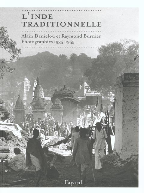 L'inde traditionnelle ; alain danielou et raymond burinier ; photographies 1935-1955
