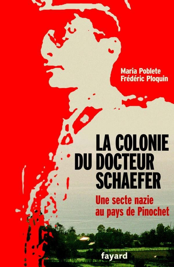 La colonie du docteur Schaefer ; une secte nazie au pays de Pinochet