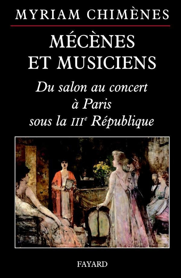 Mécènes et musiciens : Du salon au concert à Paris sous la IIIe République