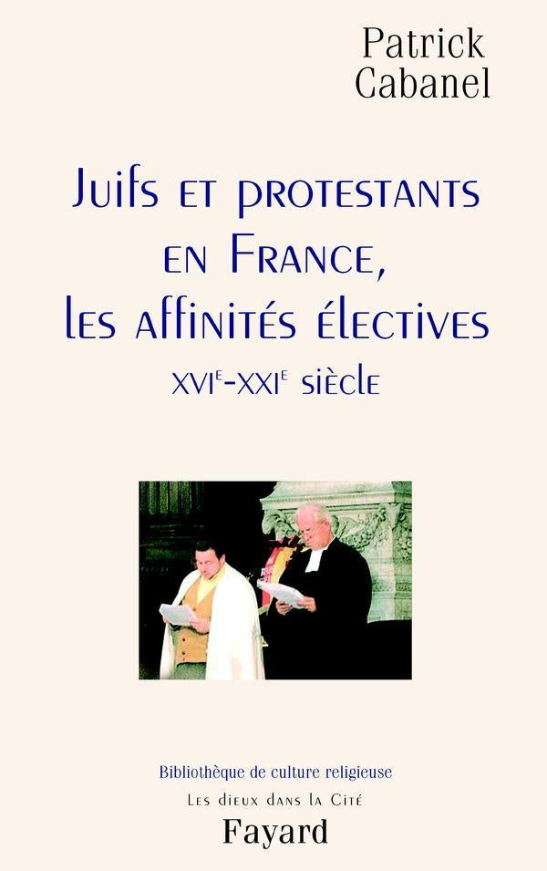 Juifs et protestants en France ; les affinités électives