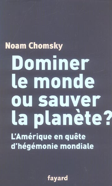 Dominer le monde ou sauver la planete ? l'amerique en quete d'hegemonie mondiale