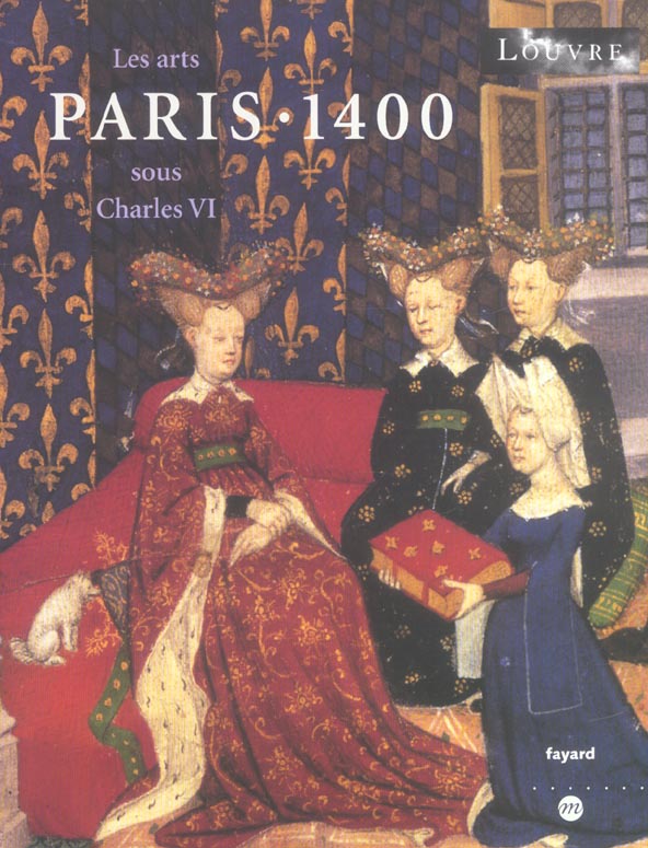 Paris 1400 ; les arts sous charles vi