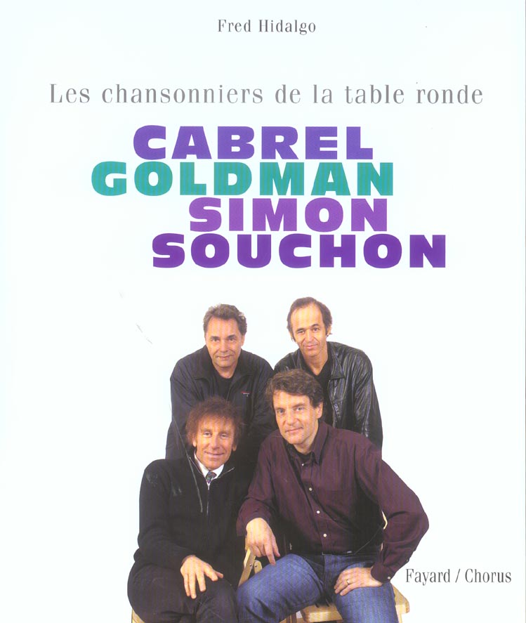 Les chansonniers de la table ronde ; cabrel, goldman, simon, souchon