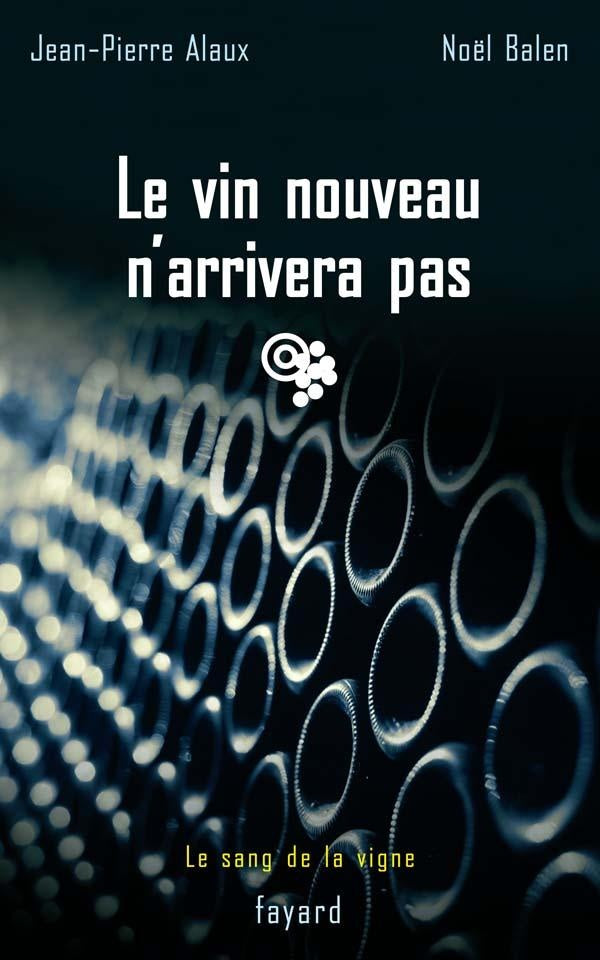 Le vin nouveau n'arrivera pas : Le sang de la vigne, tome 11